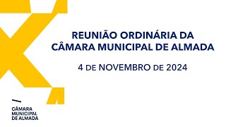 Reunião Ordinária da Câmara Municipal de Almada  4 de Novembro de 2024 [upl. by Alderman]