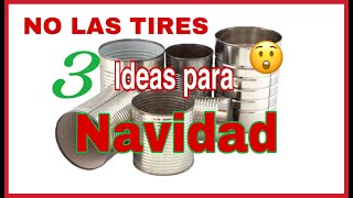 IDEAS PARA NAVIDAD CON LATASMANUALIDADES NAVIDEÑAS CON RECICLAJELATASDECORADAS [upl. by Bacon]