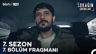 Sokağın Çocukları  7 Sezon 7 Bölüm Fragmanı [upl. by Janeta]