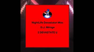 DJ Mirage  2 Devastate U NightLife Devastator Mixx Side A [upl. by Ilyssa33]