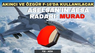 ASELSAN AESA radarı MURAD önce Akıncıda sonra F16 ÖZGÜRde uçacak aselsan [upl. by Nigle]