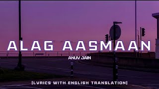 ALAG AASMANAnuv Jain Lyrics With English Translation [upl. by Ecnaret]