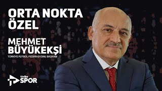 TFF Başkanı Mehmet Büyükekşi Tivibu Sporda  Erkut Öztürk ile Orta Nokta Özel [upl. by Lothair]