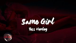 Tess Henley  Same Girl Lyrics [upl. by Fugate]