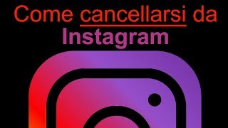 Come cancellarsi da Instagram [upl. by Oiluarb]