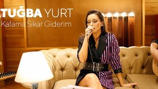 Tuğba Yurt  Kafama Sıkar Giderim [upl. by Eninaej]