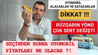 SEÇİMDEN SONRA İKİNCİ EL VE SIFIR OTOMOBİL FİYATLARI NE OLACAK  ARABA ALACAKLAR DİKKAT [upl. by Najtsirk417]