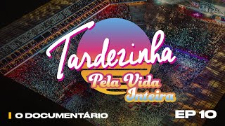 Tardezinha Pela Vida Inteira  O Documentário Episódio 10  O Show Tem Que Continuar [upl. by Sergei]