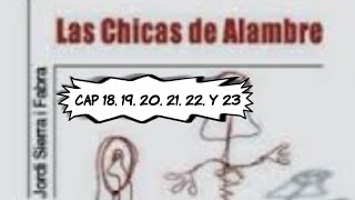 AUDIO LIBRO LAS CHICAS DE ALAMBRE CAP 18 HASTA EL 23 [upl. by Adidnac56]