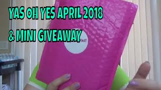 YES OH YAS APRIL 2018 AND MINI GIVEAWAY closed [upl. by Leirrad]