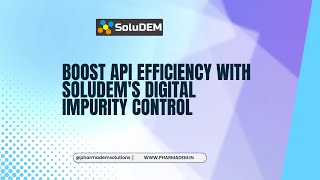 Evaluate API Efficiency with SoluDEMs Digital Impurity Control [upl. by Omik]