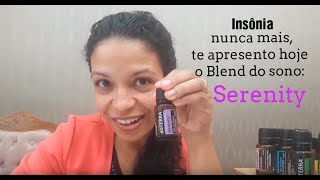 Insônia nunca mais te apresento SERENITY o Blend do sono da doTERRA [upl. by Shing]