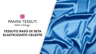 Tessuto Raso di Seta Elasticizzato Celeste [upl. by Dnalyram]