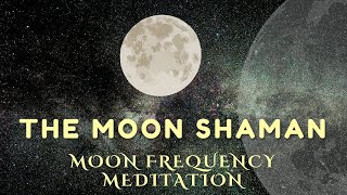 The Full Moon Shaman Meditation 2024 Shamanic Trance  Activate Your Higher Mind [upl. by Yukio]