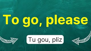 Cómo pronunciar quotTo go pleasequot quotPara llevar por favorquot en inglés Americano con ejemplos [upl. by Schindler921]