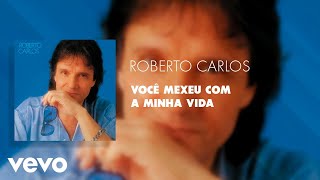 Roberto Carlos  Você Mexeu Com a Minha Vida Áudio Oficial [upl. by Ellienad]