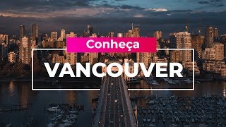 CONHEÇA VANCOUVER  Falando de Intercâmbio [upl. by Selwyn434]