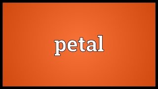 Petal Meaning [upl. by Nyvar]