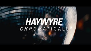 Haywyre  Chromatically [upl. by Ydasahc]