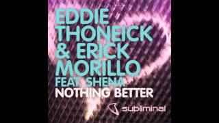 Eddie Thoneick amp Erick Morillo feat Shena  Nothing Better Original Mix [upl. by Islean]