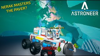 Astroneer Episode 38 Nerak Figures Out The Paver [upl. by Radborne]