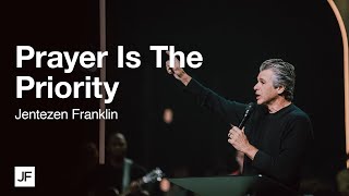 Prayer Is The Priority  Jentezen Franklin [upl. by Desi]