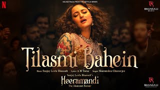 Tilasmi Bahein  Video Song  Sanjay Leela Bhansali  Sonakshi Sinha  Heeramandi  Bhansali Music [upl. by Grindle581]