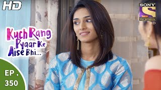 Kuch Rang Pyar Ke Aise Bhi  कुछ रंग प्यार के ऐसे भी  Ep 350  3rd July 2017 [upl. by Brigit]