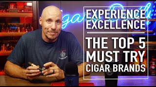 Experience Excellence The Top Must Try 5 Cigar Brands [upl. by Lemay]