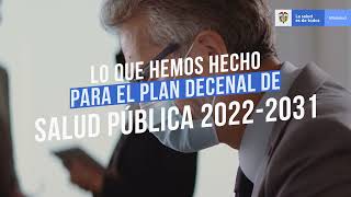 ¿Qué hemos hecho para el Plan Decenal de Salud Pública 20222031 [upl. by Chico]