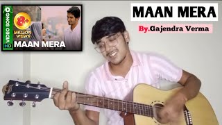 MAAN MERA  Gajendra Verma  Table No21  Sari Raat Aahein Bharta  Acoustic ByMusicalhimansh [upl. by Arbmik]