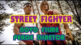 STREET FIGHTER  NOVO FILME DA FAMOSA FRANQUIA DE JOGOS DE LUTA PERDE DIRETOR E JAPONÊS ASSUME CARGO [upl. by Cassandra]