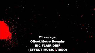 21 SavageOffsetMetro Boomin RIC FLAIR DRIP EFFECTS MUSIC VIDEO [upl. by Eryt65]