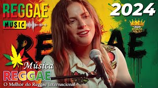 Música Reggae 2024 ♫ O Melhor do Reggae Internacional ♫ Reggae Remix 2024 ♫ Reggae do Maranhão 2024 [upl. by Grata]