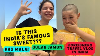 Is THIS INDIA’s Famous SWEET Gulab JamunRas Malai Foreigners React  Travel Vlog India foreigners [upl. by Griffis]