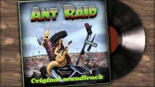 Ant Raid Original Soundtrack AntOCalypse Now [upl. by Hannavas]