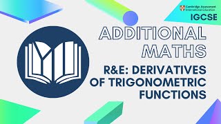 CIE IGCSE Additional Maths Derivatives of Trigonometric Functions [upl. by Amjan591]