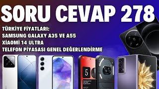 Soru Cevap 278 Xiaomi 14 Ultra  A35  A55 Türkiye fiyatları  Telefon piyasası genel değerlendirme [upl. by Reedy727]