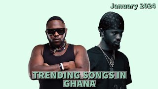 Top 20 Trending Songs In Ghana January 2024 [upl. by Ayotan]