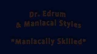 Maniacally Skilled  Dr Edrum amp Maniacal Styles [upl. by Lewie447]