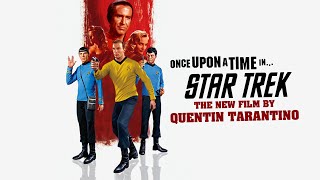 What Could Have Been Quentin Tarantinos Star Trek [upl. by Annalee173]