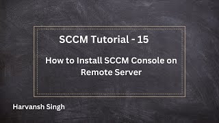 SCCM Tutorial 15 How to install SCCM Console on Remote server [upl. by Amerak896]