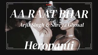 Aa Raat Bhar Song  Shreya Ghoshal Arijit Singh Singh [upl. by Ennalorac]