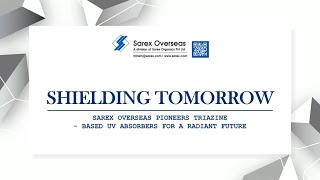 Shielding Tomorrow  Sarex Overseas Pioneers TriazineBased UV Absorbers for a Radiant Future [upl. by Eimmak]