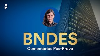 Concurso BNDES  Comentários PósProva [upl. by Evanthe767]