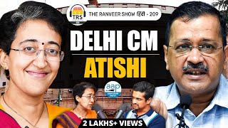 CM Atishi On Delhi Ki Sarkaar BJP Vs AAP Elections amp More  The Ranveer Show हिंदी 209 [upl. by Alehs787]