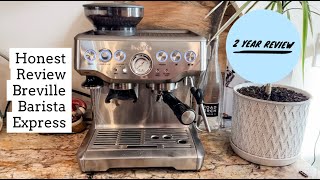 Breville Barista Espresso Maker Review 2 Years Later [upl. by Irej]