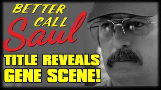 Better Call Saul Season 6 Episode 10 TITLE REVEALS GENE TIMELINE SCENE [upl. by Ielarol]