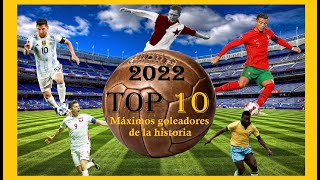 Top 10 máximos goleadores de la historia 2022 [upl. by Lattie49]