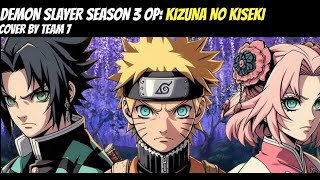 Demon Slayer S3 Opening Kizuna no Kiseki Cover by Team 7 [upl. by Amein217]